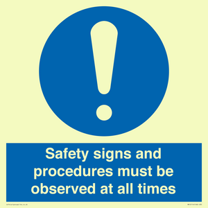 Safety signs and procedures must be observed at all times